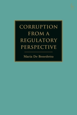 Corruption from a Regulatory Perspective by Benedetto, Maria de
