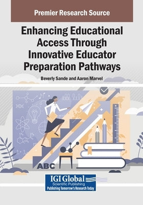 Enhancing Educational Access Through Innovative Educator Preparation Pathways by Sande, Beverly