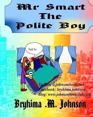 Mr Smart The Polite Boy by Johnson, Bryhima M.