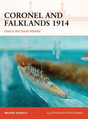 Coronel and Falklands 1914: Duel in the South Atlantic by McNally, Michael