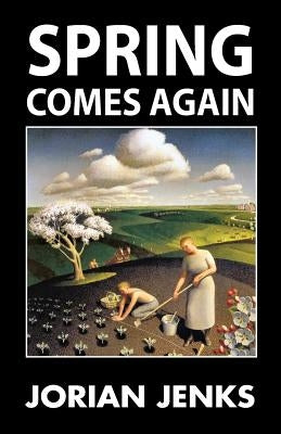 Spring Comes Again by Jenks, Jorian