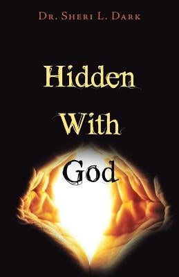 Hidden with God by Dark, Sheri L.
