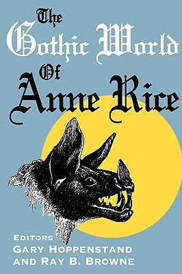 The Gothic World of Anne Rice by Hoppenstand, Gary