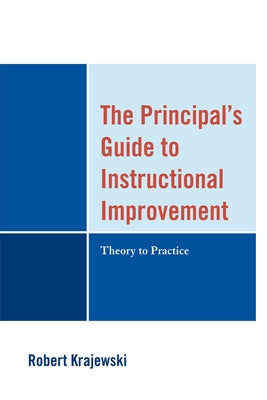 Principal's Guide to Instructional Improvement: Theory to Practice by Krajewski, Robert