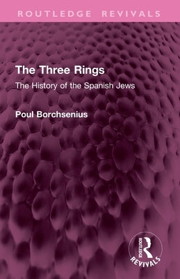 The Three Rings: The History of the Spanish Jews by Borchsenius, Poul