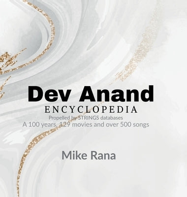Dev Anand Encyclopedia: Propelled by STRINGS databases by Mike Rana