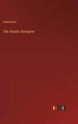 The Atlantic Navigator by Anonymous