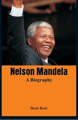 Nelson Mandela - A Biography by Bear, Ileen