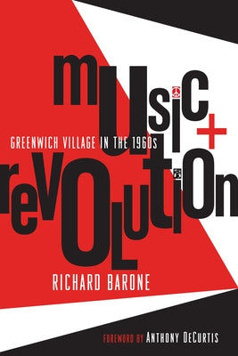 Music + Revolution: Greenwich Village in the 1960s by Barone, Richard