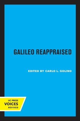Galileo Reappraised: Volume 2 by Golino, Carlo L.