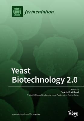 Yeast Biotechnology 2.0 by Willaert, Ronnie G.
