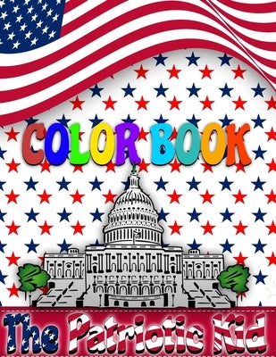 The Patriotic Kid COLOR BOOK: USA Coloring book by Halhoul, Badreddine