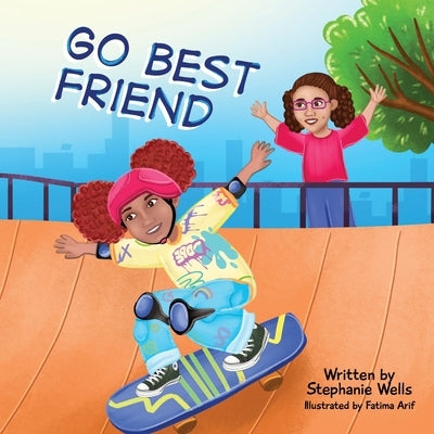 Go Best Friend by Wells, Stephanie