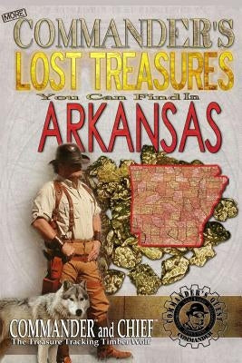 More Commander's Lost Treasures You Can Find In Arkansas: Follow the Clues and Find Your Fortunes! by Pulitzer, Jovan Hutton