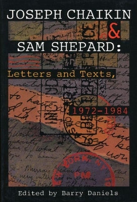 Joseph Chaikin & Sam Shepard: Letters and Texts, 1 by Chaikin, Joseph