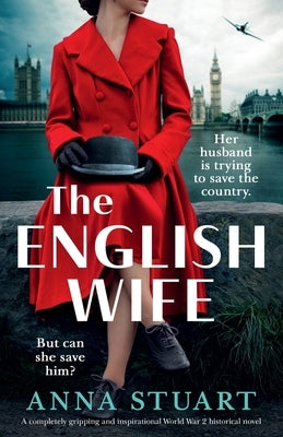 The English Wife: A completely gripping and inspirational World War 2 historical novel by Stuart, Anna