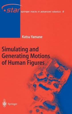 Simulating and Generating Motions of Human Figures by Yamane, Katsu