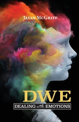 DWE (Dealing with Emotions) by McGriff, Javan