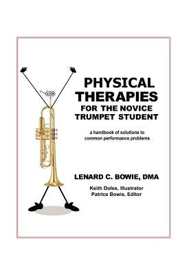 Trumpet Therapies: A Handbook of Solutions to Common Physical Performance Problems by Bowie, Lenard C. Dma