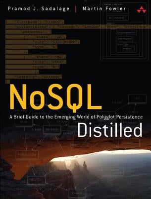 Nosql Distilled: A Brief Guide to the Emerging World of Polyglot Persistence by Sadalage, Pramod J.