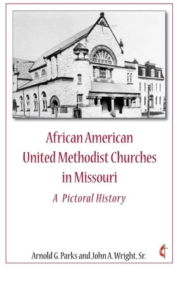 African American United Methodist Churches in Missouri by Parks, Arnold