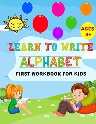 Learn to Write Alphabet First Workbook For Kids: get ready your kids to learn to write alphabets basic before back to school (52 Pages) by Press, 2knowledge
