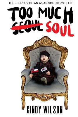 Too Much Soul: The Journey of an Asian Southern Belle by Stering, Will