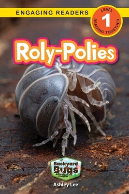 Roly-Polies: Backyard Bugs and Creepy-Crawlies (Engaging Readers, Level 1) by Lee, Ashley