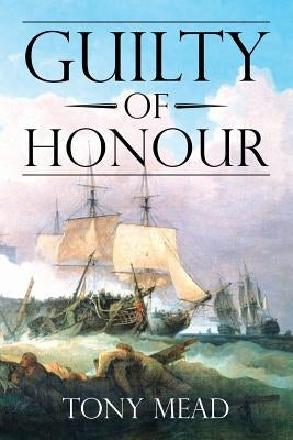 Guilty of Honour by Mead, Tony