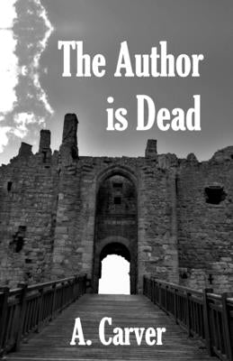 The Author is Dead by Carver, A.