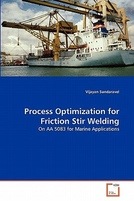 Process Optimization for Friction Stir Welding by Sundaravel, Vijayan
