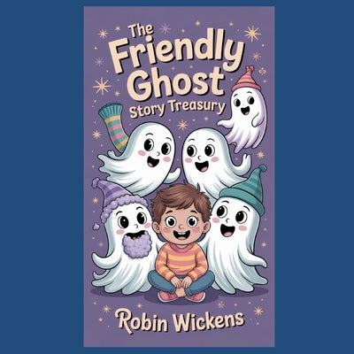 The Friendly Ghost Story Treasury: The by Wickens, Robin