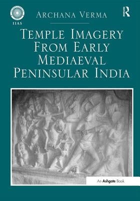 Temple Imagery from Early Mediaeval Peninsular India by Verma, Archana