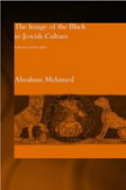 The Image of the Black in Jewish Culture: A History of the Other by Melamed, Abraham