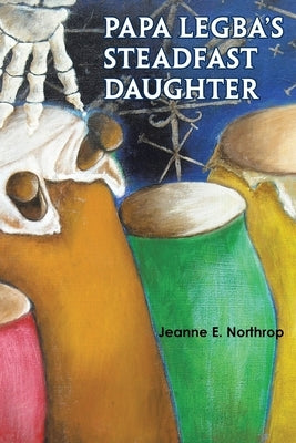 Papa Legba's Steadfast Daughter by Northrop, Jeanne E.