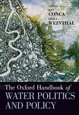 The Oxford Handbook of Water Politics and Policy by Conca, Ken
