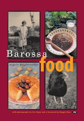 Barossa Food by Heuzenroeder, Angela