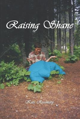 Raising Shane: The Stories by Rosemary, Kate