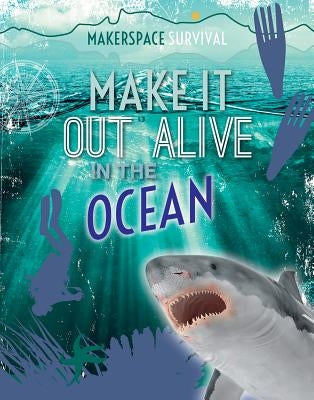 Make It Out Alive in the Ocean by Martin, Claudia