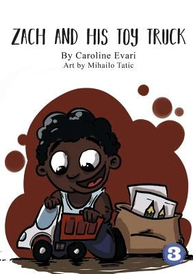 Zach And His Toy Truck by Evari, Caroline