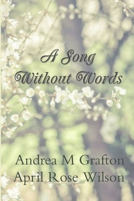 A Song Without Words by Grafton, Andrea M.