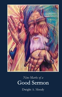 Nine Marks of a Good Sermon by Moody, Dwight A.