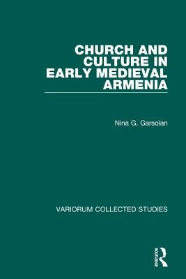 Church and Culture in Early Medieval Armenia by Garsoïan, Nina G.