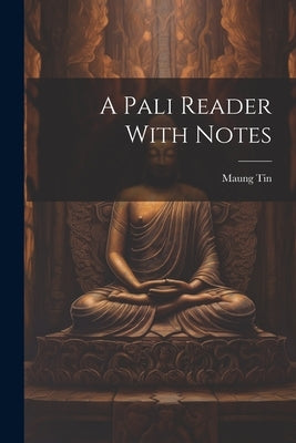 A Pali Reader With Notes by Tin, Maung