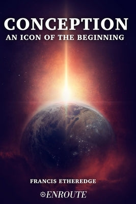 Conception: An Icon of the Beginning by Etheredge, Francis