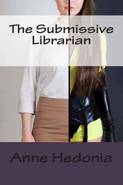 The Submissive Librarian by Hedonia, Anne