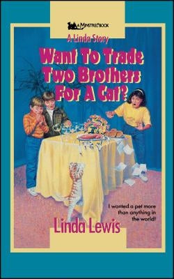 Want to Trade Two Brothers for a Cat? by Lewis