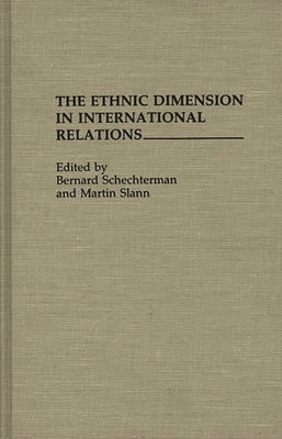The Ethnic Dimension in International Relations by Schechterman, Bernard