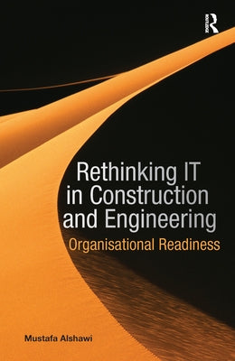 Rethinking IT in Construction and Engineering: Organisational Readiness by Alshawi, Mustafa