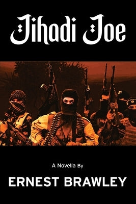 Jihadi Joe by Brawley, Ernest